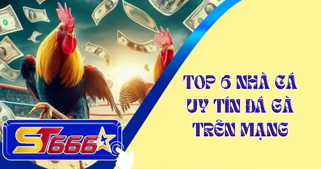 top-6-nha-cai-da-ga-uy-tin